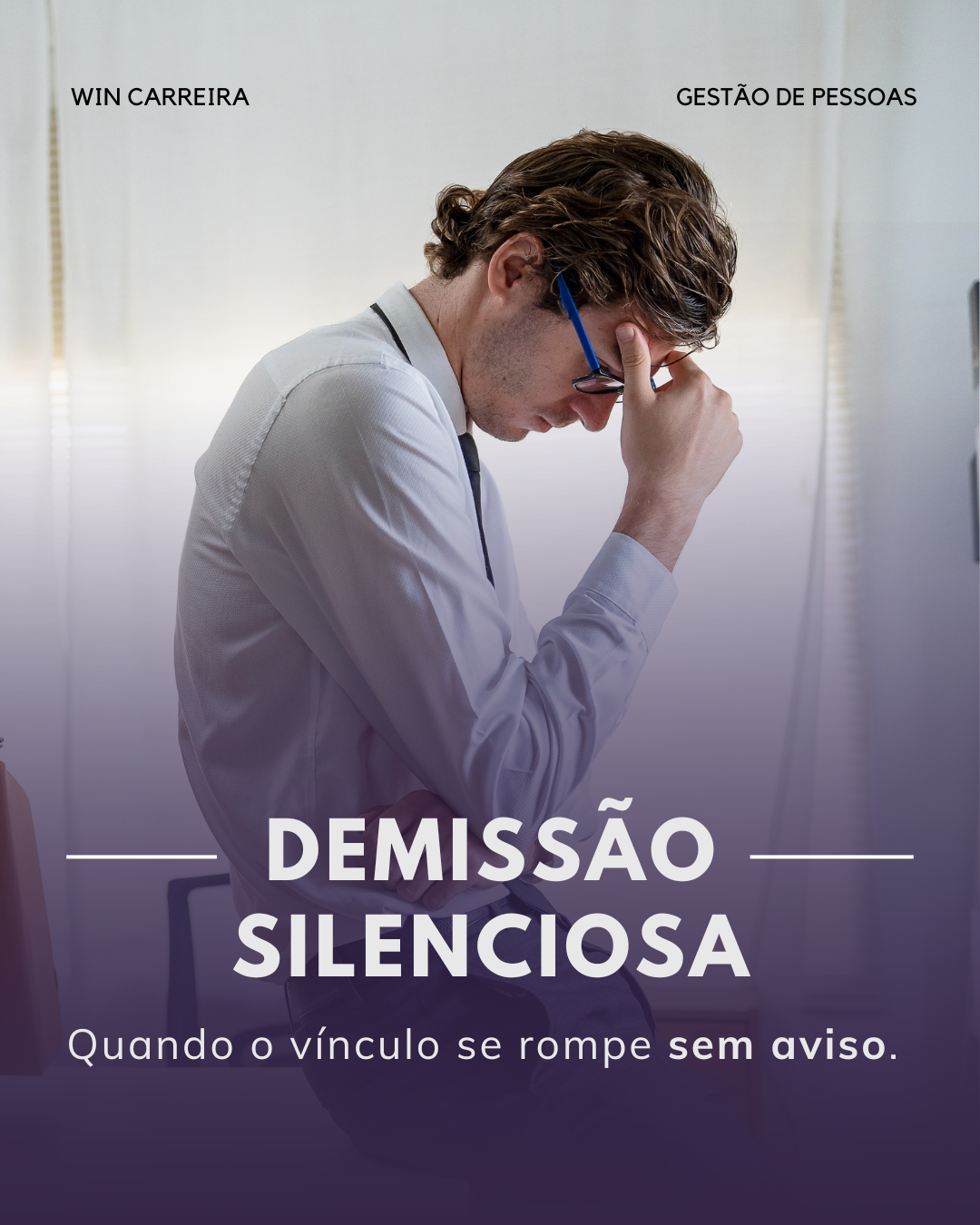 WinCarreira Blog - Demissão silenciosa: quando o vínculo se rompe sem aviso